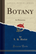 Botany: An Elementary (Classic Reprint)