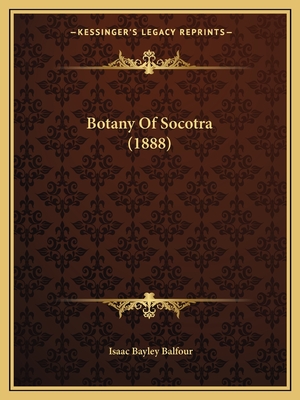 Botany Of Socotra (1888) - Balfour, Isaac Bayley