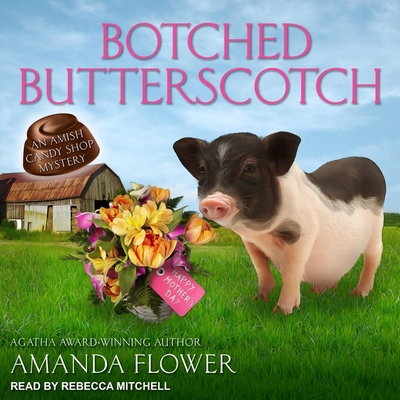 Botched Butterscotch - Flower, Amanda, and Mitchell, Rebecca (Read by)