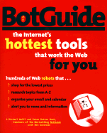 BotGuide: the Internet's Hottest Tools That Work the Web for You