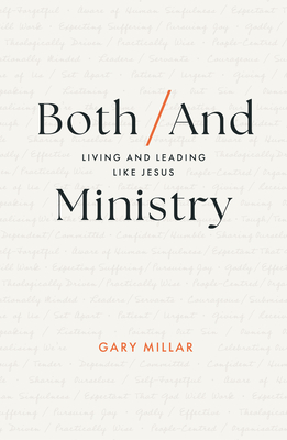 Both/And Ministry: Living and Leading Like Jesus - Millar, Gary