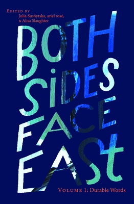 Both Sides Face East. Volume 1: Durable Words - Sushytska, Julia, Dr. (Editor), and Slaughter, Alisa (Editor), and Ros, Ariel (Editor)