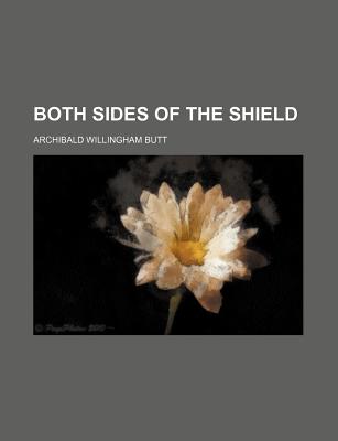 Both Sides of the Shield - Butt, Archibald Willingham