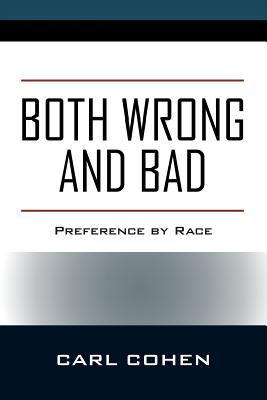 Both Wrong and Bad: Preference by Race - Cohen, Carl