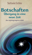 Botschaften - ?bergang in eine neue Zeit: Der Aufstieg beginnt 2020