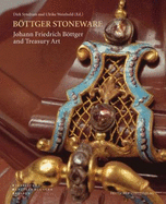 Bottger Stoneware: Johann Friedrich Bottger and Treasury Art