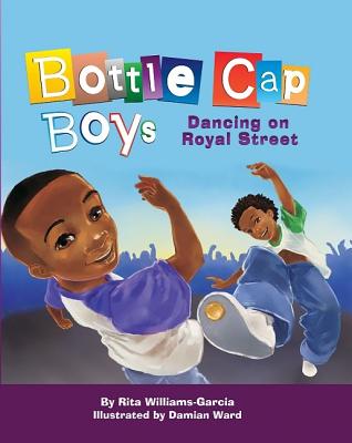 Bottle Cap Boys Dancing on Royal Street - Williams-Garcia, Rita
