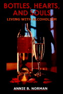 Bottles, Hearts, and Souls: Living with Alcoholism