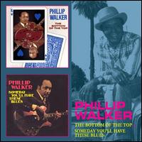 Bottom of the Top/Someday You'll Have These Blues - Phillip Walker