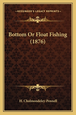 Bottom or Float Fishing (1876) - Cholmondeley-Pennell, H