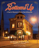 Bottoms Up: A Toast to Wisconsin's Historic Bars & Breweries