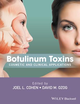 Botulinum Toxins: Cosmetic and Clinical Applications - Cohen, Joel L. (Editor), and Ozog, David M. (Editor), and Porto, Dennis A. (Editor)
