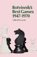 Botvinnik's best games, 1947-1970