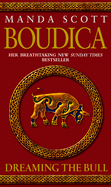 Boudica: Dreaming The Bull: (Boudica 2): A spellbinding and atmospheric historical epic you won't be able to put down