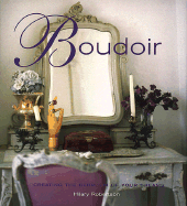 Boudoir: Creating the Bedroom of Your Dreams - Robertson, Hilary