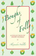 Boughs of Folly: A Collection of Short Stories