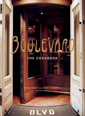 Boulevard: The Cookbook - Oakes, Nancy, and Mazzola, Pamela, and Weiss, Lisa