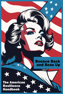 Bounce Back and Boss Up: The American Resilience Handbook