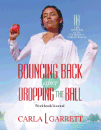 Bouncing Back After Dropping the Ball Workbook: 18 Life Lessons on the Journey to Forgiveness