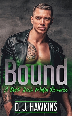 Bound: A Dark Irish Mafia Romance - Hawkins, D J