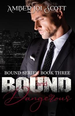 Bound and Dangerous - Scott, Amber Joi