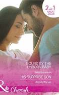 Bound by the Unborn Baby: Bound by the Unborn Baby / His Surprise Son