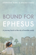 Bound for Ephesus: A journey back to the city of marble roads