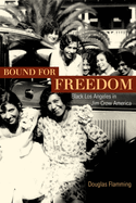 Bound for Freedom: Black Los Angeles in Jim Crow America