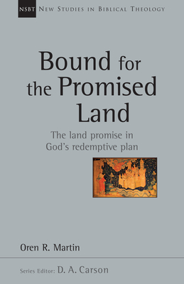 Bound for the Promised Land: Volume 34 - Martin, Oren, and Carson, D A (Editor)
