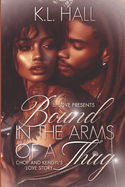Bound in the Arms of a Thug: Chop & Kendyl's Love Story