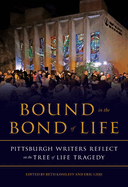 Bound in the Bond of Life: Pittsburgh Writers Reflect on the Tree of Life Tragedy