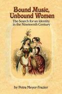 Bound Music, Unbound Women: The Search for an Identity in the Nineteenth Century