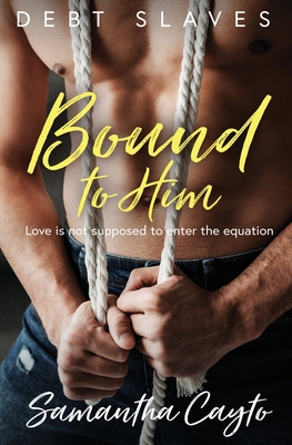 Bound to Him - Cayto, Samantha