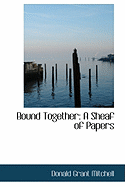 Bound Together: A Sheaf of Papers - Mitchell, Donald Grant