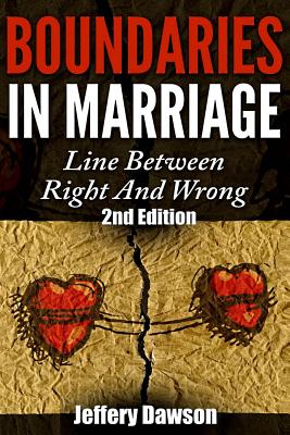 Boundaries: Boundaries In Marriage: Line Between Right And Wrong - Dawson, Jeffery