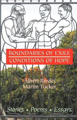 Boundaries of Exile, Conditions of Hope - Tucker, Martin, and Russo, Albert