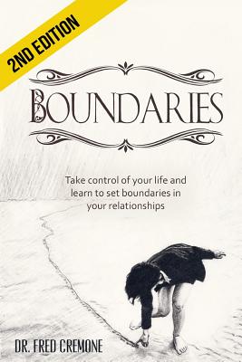Boundaries: Take Control of Your Life and Learn to Set Boundaries in your Relationships - Cremone, Fred