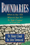 Boundaries: When to Say Yes, How to Say No - Cloud, Henry, Dr., and Townsend, John, Dr.