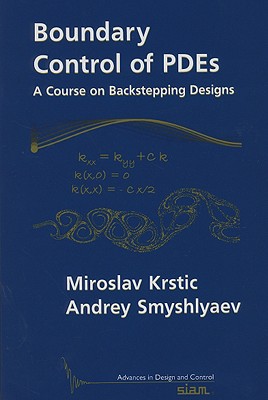 Boundary Control of Pdes: A Course on Backstepping Designs - Krstic, Miroslav, and Smyshlyaev, Andrey