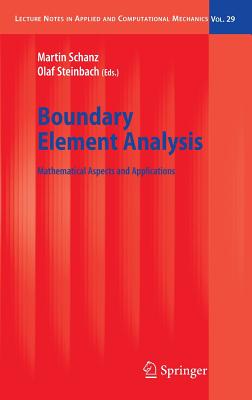 Boundary Element Analysis: Mathematical Aspects and Applications - Schanz, Martin (Editor), and Steinbach, Olaf (Editor)