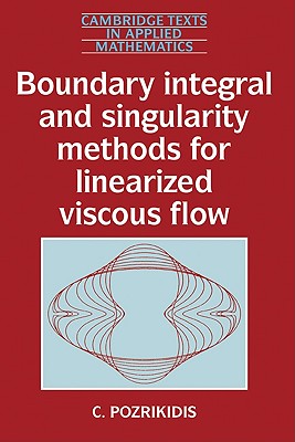 Boundary Integral and Singularity Methods for Linearized Viscous Flow - Pozrikidis, C.