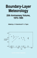 Boundary-Layer Meteorology 25th Anniversary Volume, 1970-1995: Invited Reviews and Selected Contributions to Recognise Ted Munn's Contribution as Editor Over the Past 25 Years