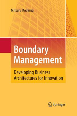 Boundary Management: Developing Business Architectures for Innovation - Kodama, Mitsuru