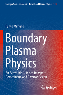 Boundary Plasma Physics: An Accessible Guide to Transport, Detachment, and Divertor Design - Militello, Fulvio