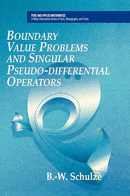 Boundary Value Problems and Singular Pseudo-Differential Operators - Schulze, Bert-Wolfgang