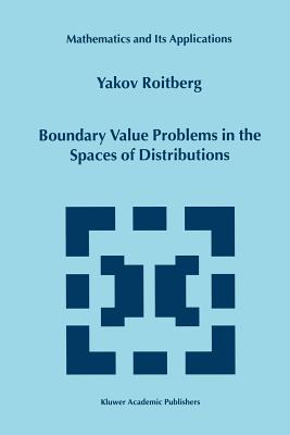 Boundary Value Problems in the Spaces of Distributions - Roitberg, Y.