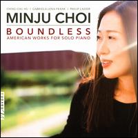 Boundless: American Works for Solo Piano - Minju Choi (piano)