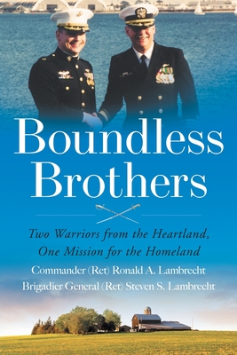 Boundless Brothers: Two Warriors from the Heartland, One Mission for the Homeland - Lambrecht, Ronald A, and Lambrecht, Steven S