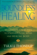 Boundless Healing: Meditation Exercises to Enlighten the Mind and Heal the Body