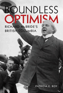 Boundless Optimism: Richard McBride's British Columbia